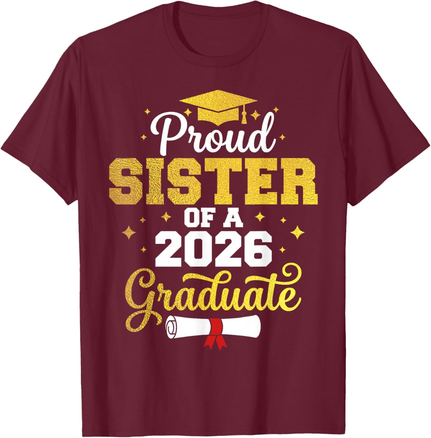 Proud Sister of a Class of 2026 Graduate Sister Graduation T-Shirt - T-Shirt | Maroon