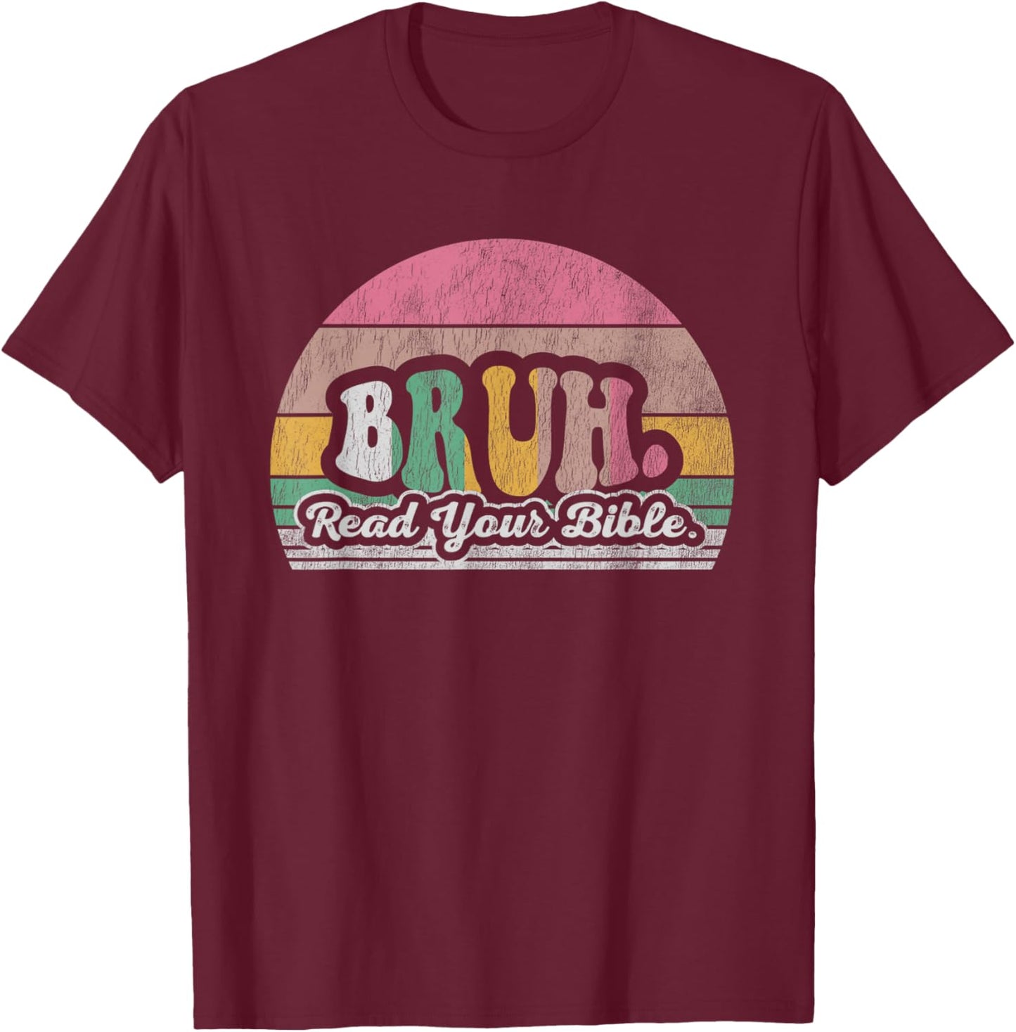 Bruh Read Your Bible Retro Vibes T-Shirt - T-Shirt | Maroon