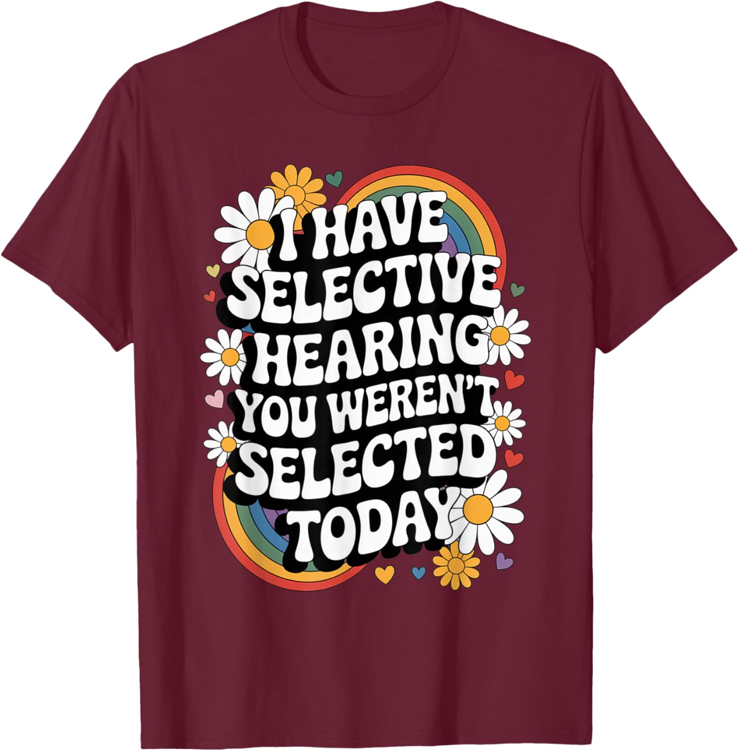 Selective Hearing Funny Groovy Retro Sarcastic Quote T-Shirt - T-Shirt | Maroon