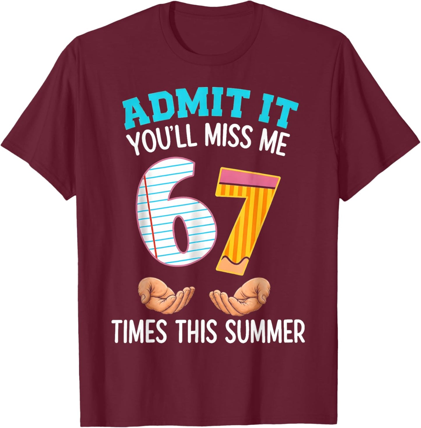 Admit It Youll Miss Me 67 Time This Summer Gift Kids T-Shirt - T-Shirt | Maroon
