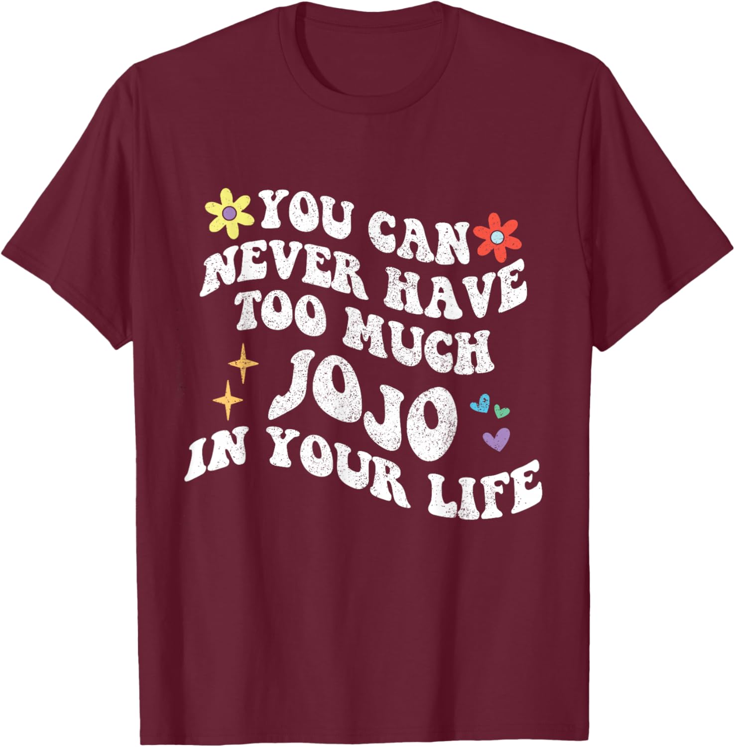 Retro Groovy You Can Never Have Too Much Jojo In Your Life T-Shirt - T-Shirt | Maroon