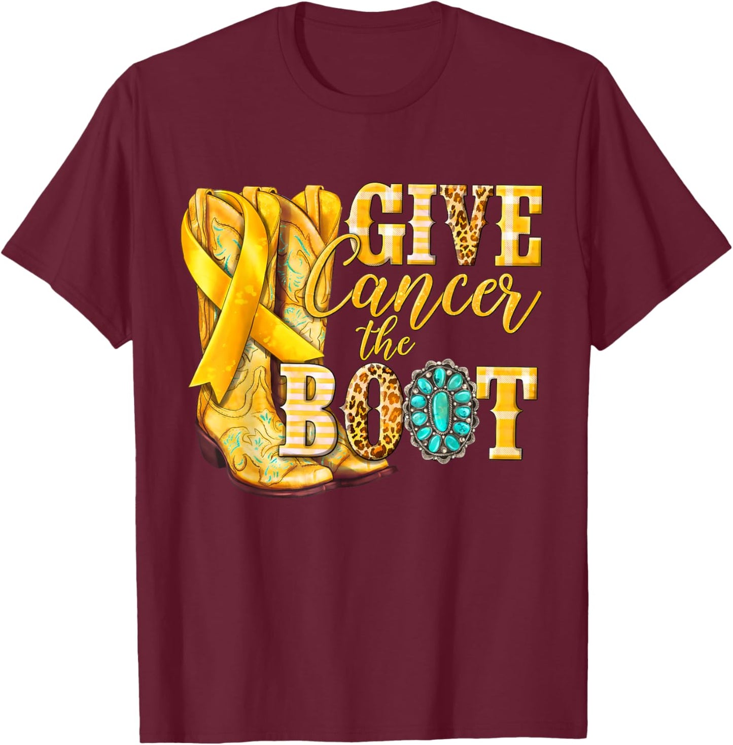 Gold Ribbon Give Cancer The Boot Childhood Cancer Awareness T-Shirt - T-Shirt | Maroon