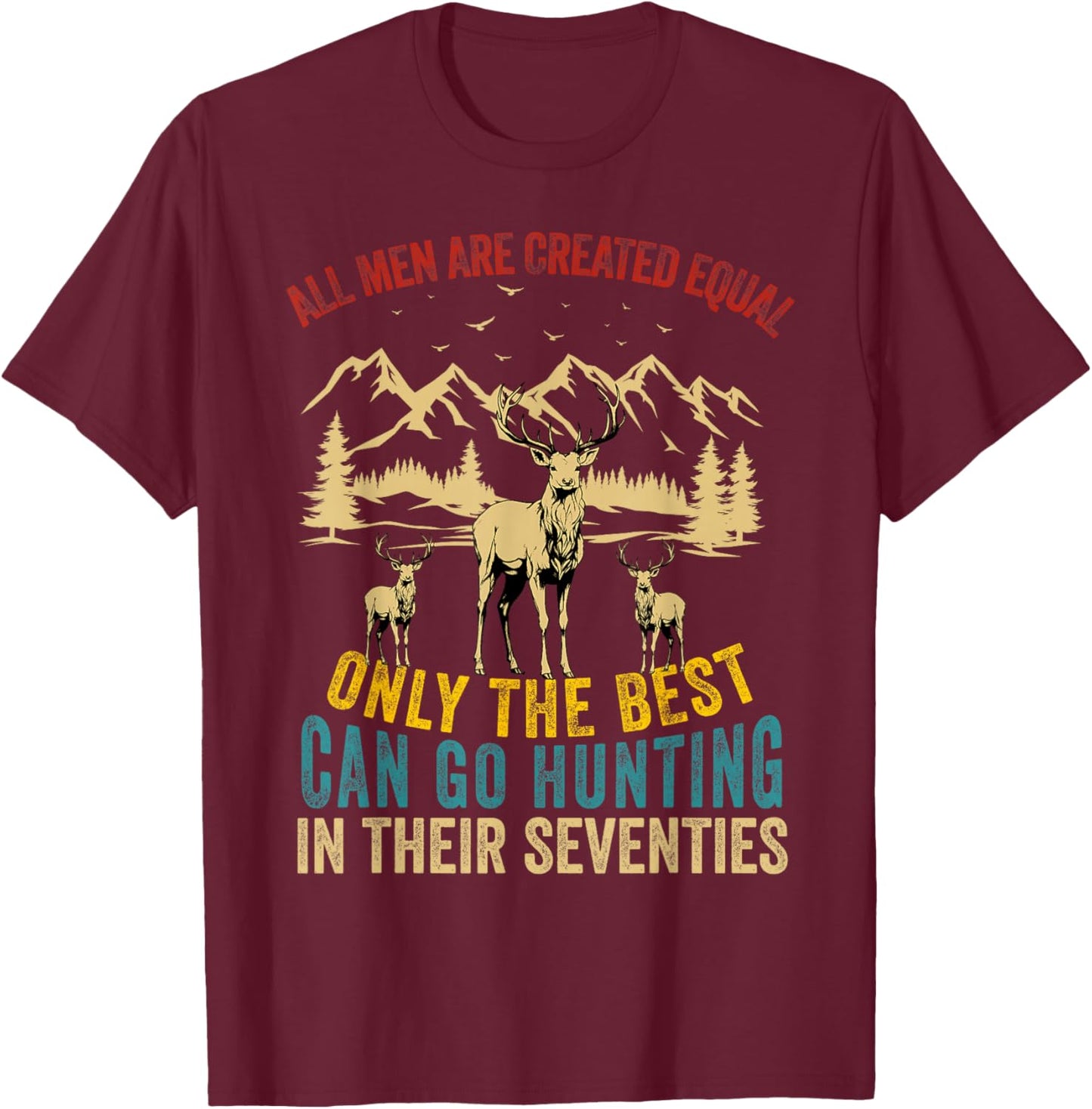All Men Are Created Equal Deer Hunting Men Hunter Seventies T-Shirt - T-Shirt | Maroon