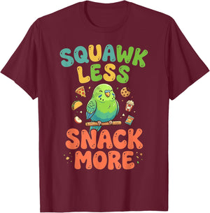 Squawk Less Snack More Bird Watcher Parakeet Bird Budgie T-Shirt - T-Shirt | Maroon