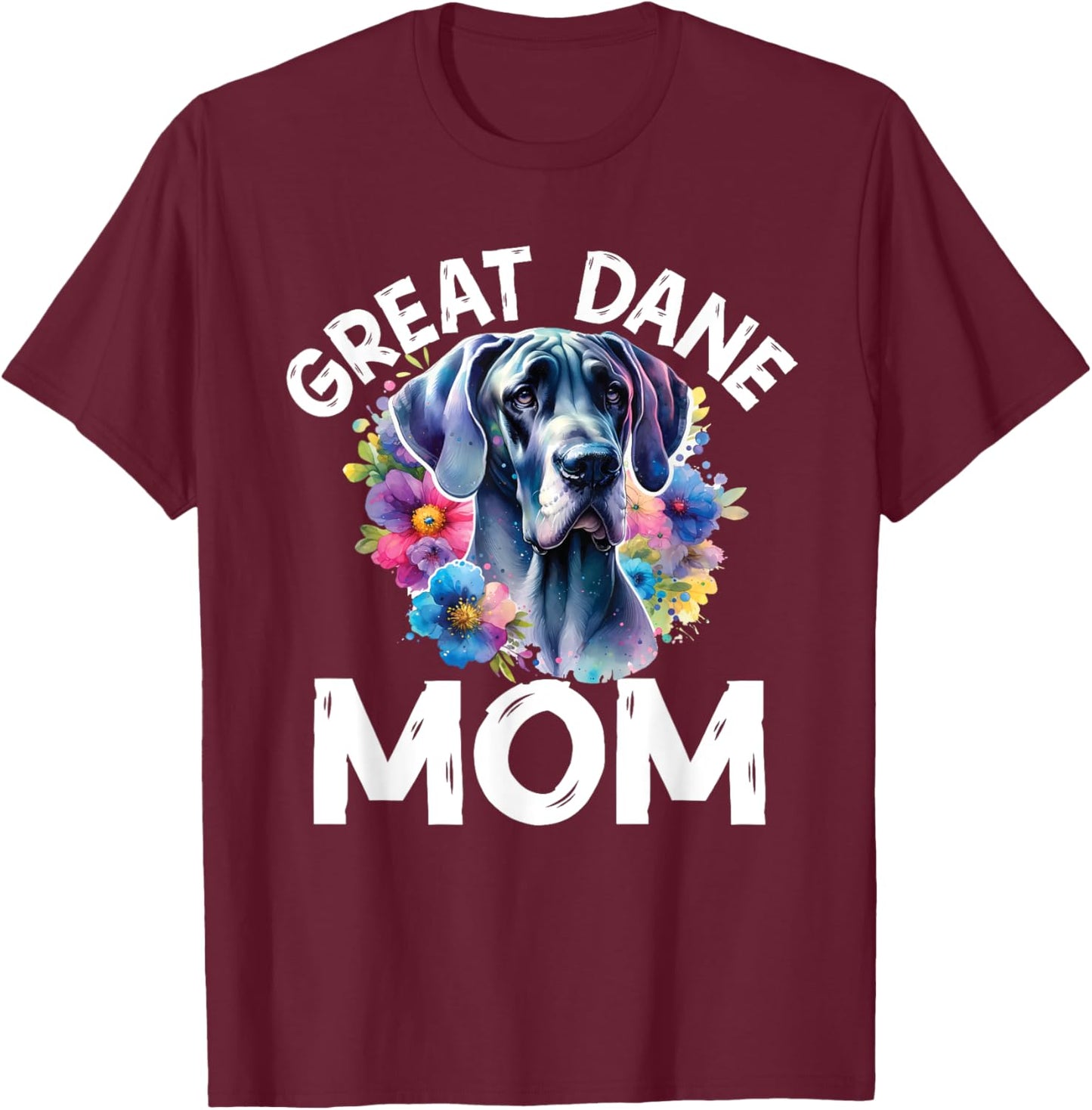 Watercolor Dog Mama Floral Great Dane Lovers Mother's Day T-Shirt - T-Shirt | Maroon