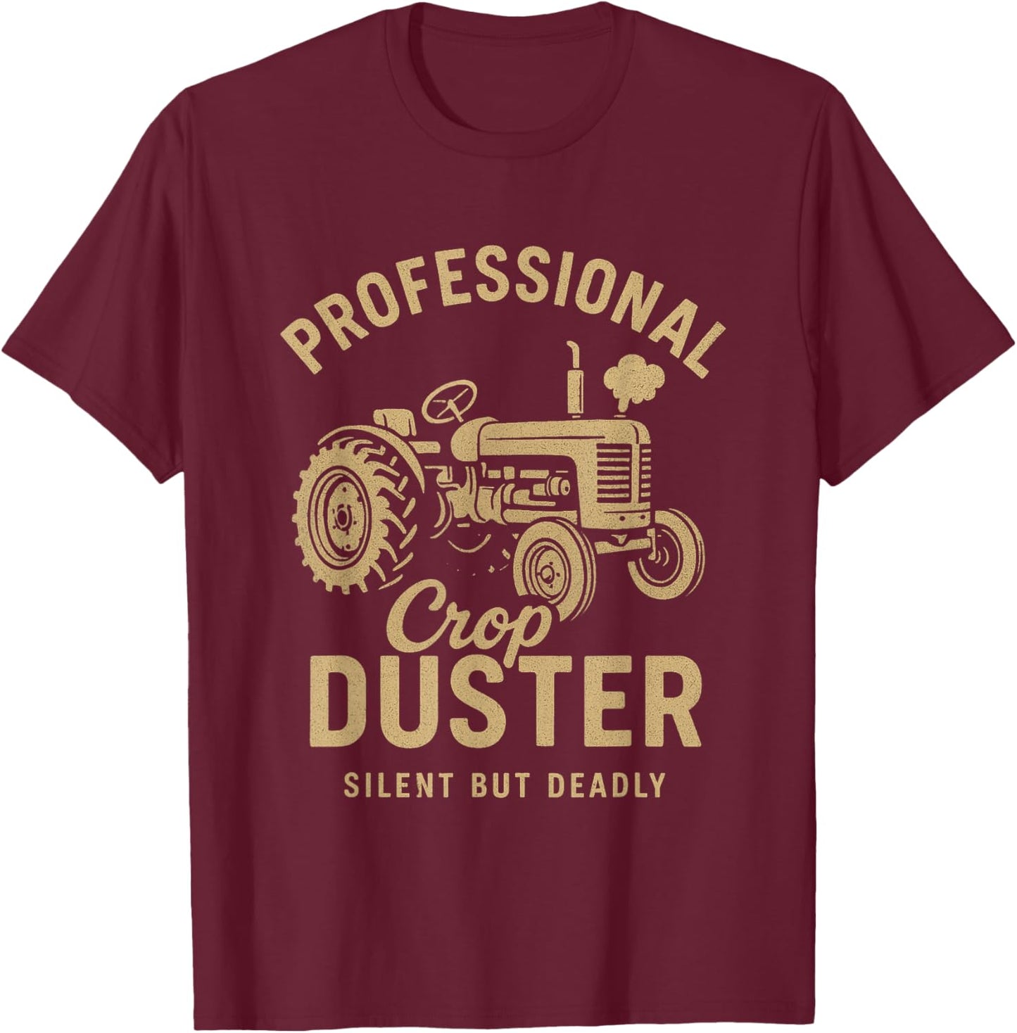 Professional Crop Duster Silent But Deadly T-Shirt - T-Shirt | Maroon