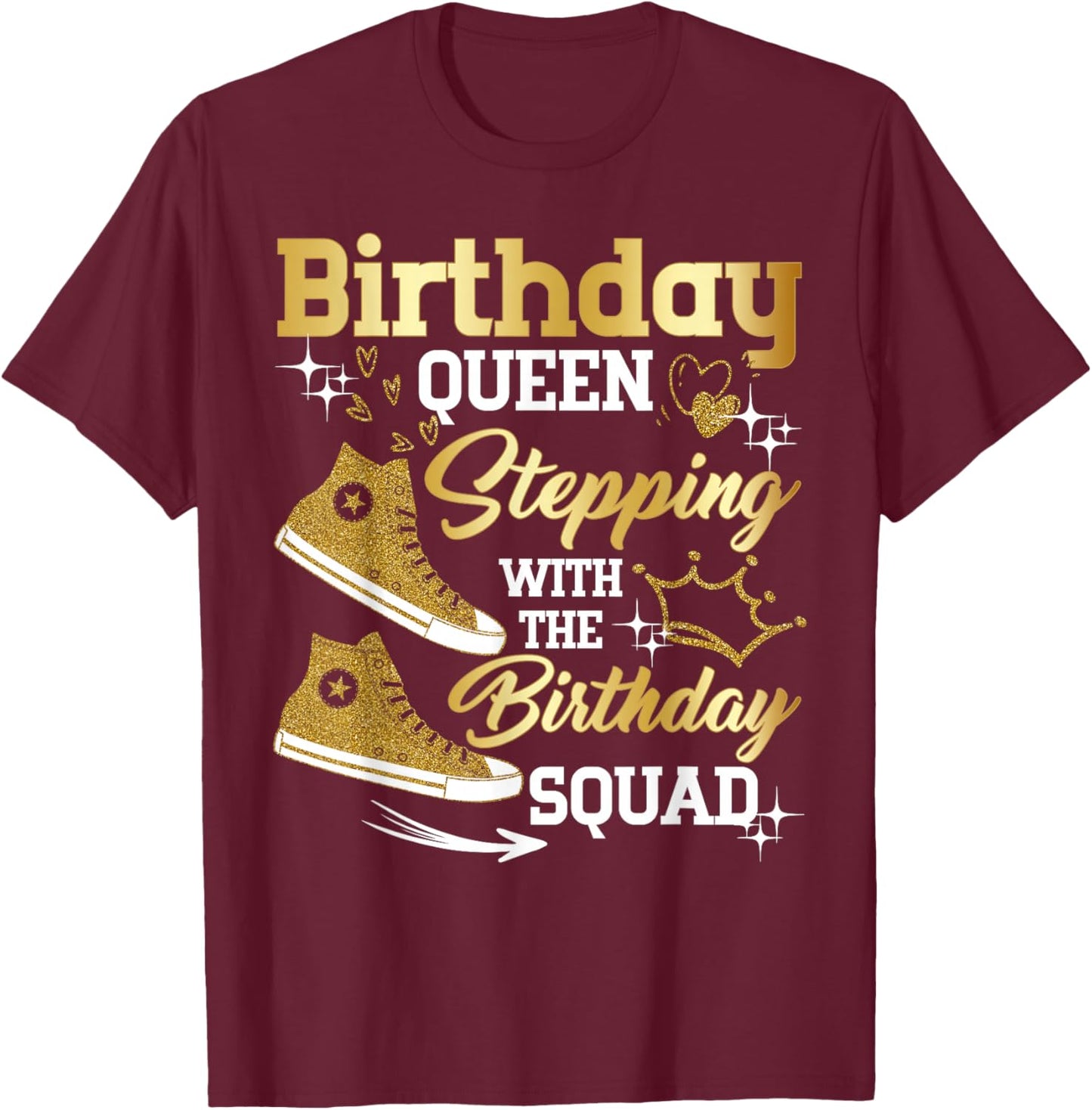 Birthday Queen Shoes Stepping with The Birthday Squad Party T-Shirt - T-Shirt | Maroon