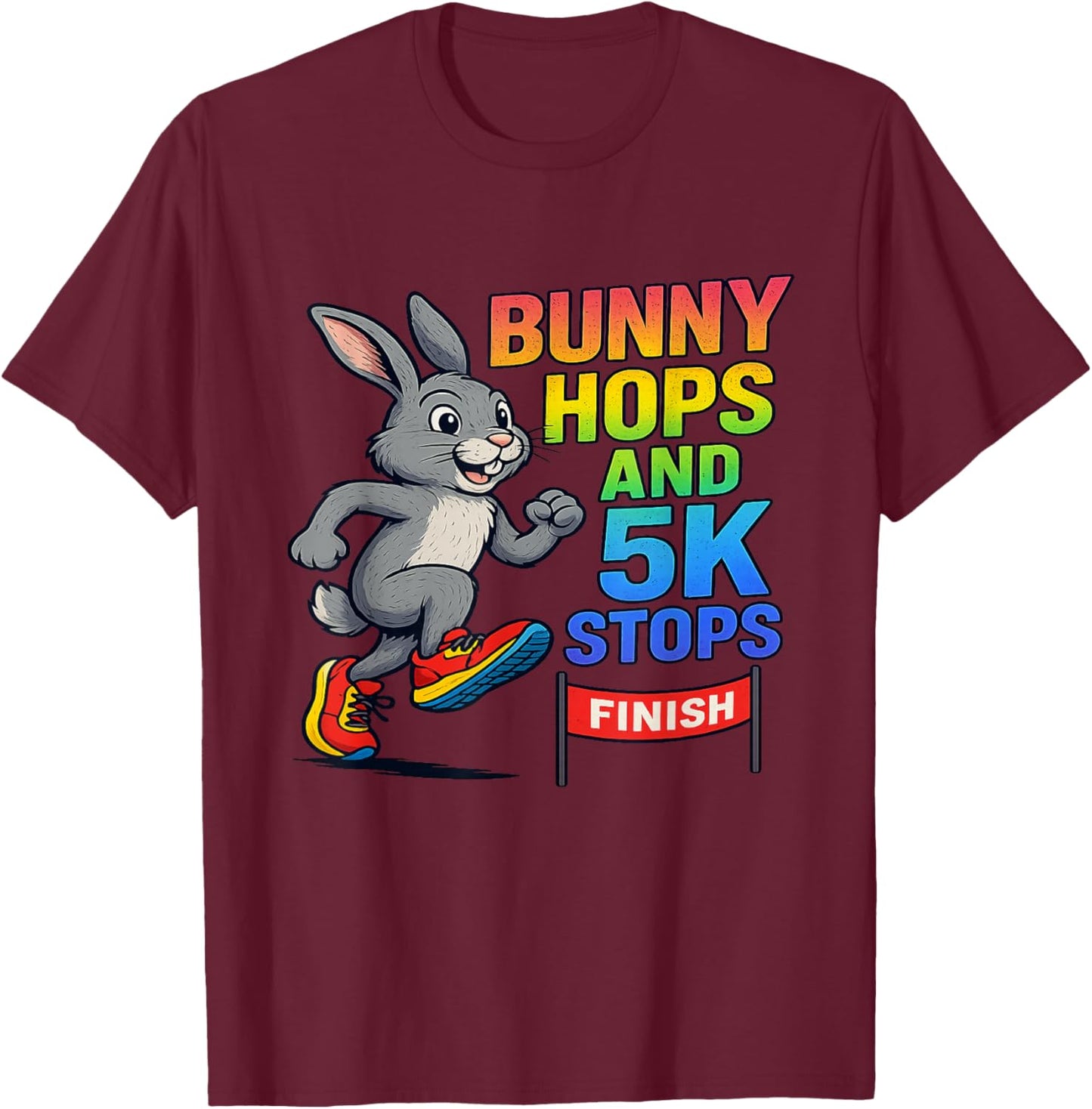 Bunny Hops and 5K Stops Easter Runner Cute Spring Race T-Shirt - T-Shirt | Maroon