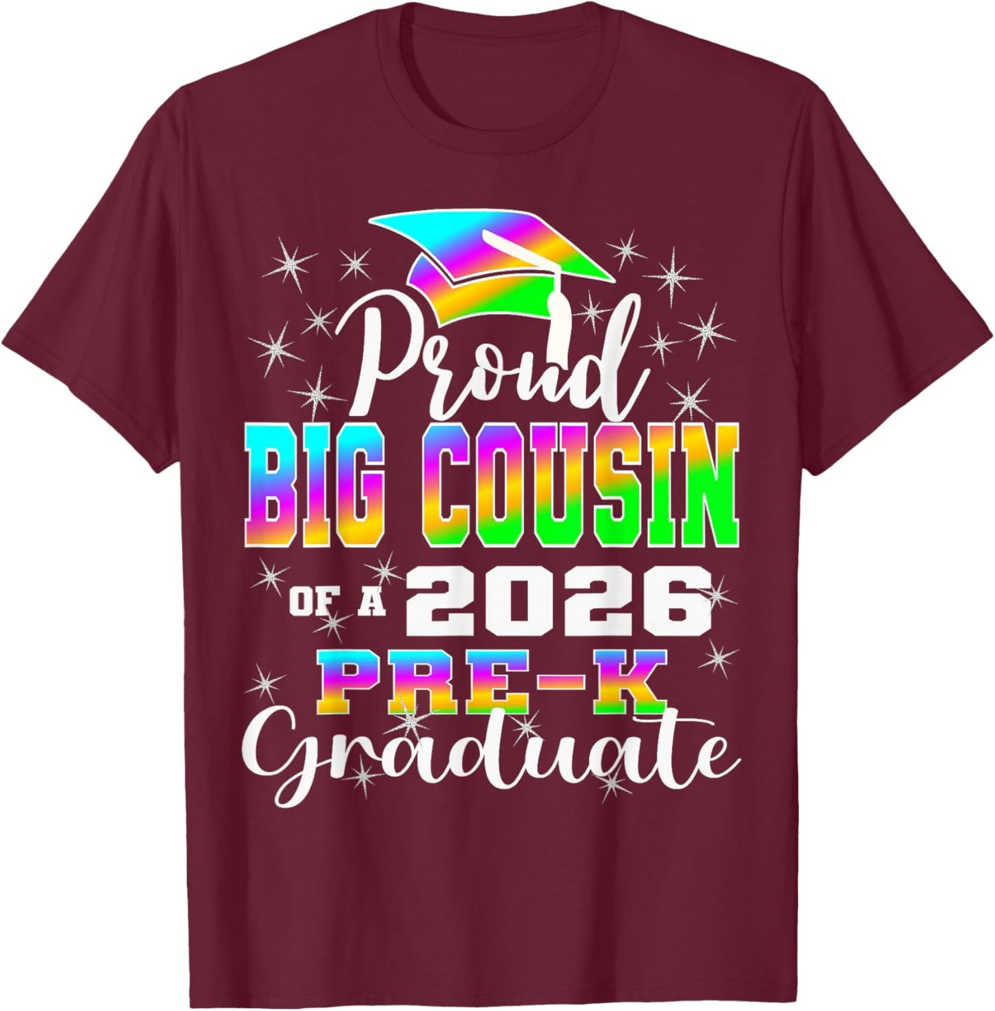 Proud Big Cousin of Pre K School Graduate 2026 Graduation T-Shirt - T-Shirt | Maroon
