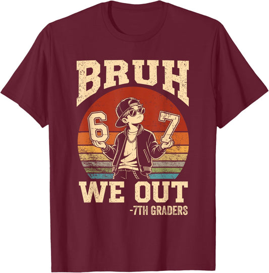 Last Day of School Bruh We Out 7th Grade Graduation 6 7 Meme T-Shirt - T-Shirt | Maroon