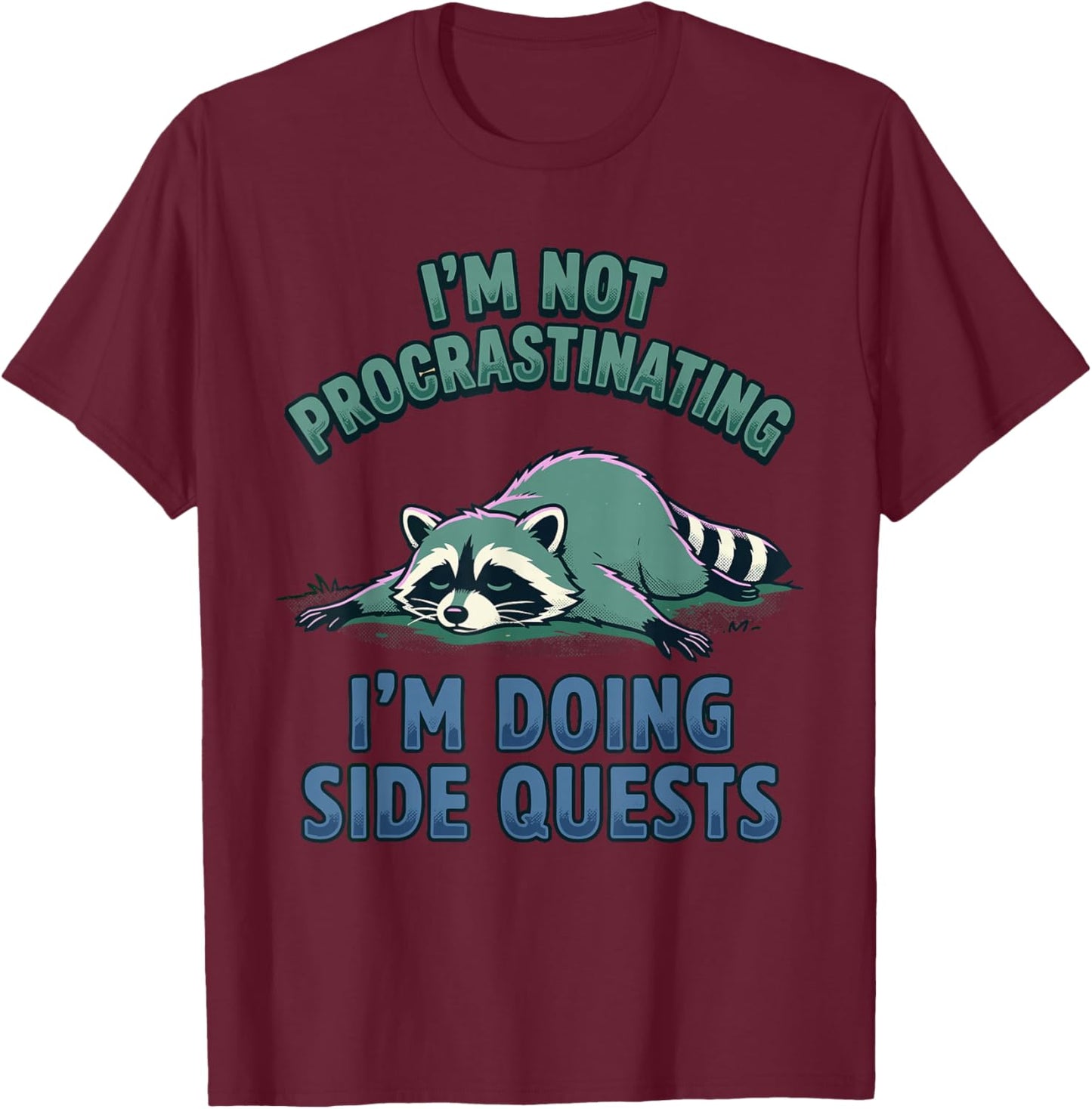 I'm Not Procrastinating Doing Side Quests Raccoon Meme T-Shirt - T-Shirt | Maroon