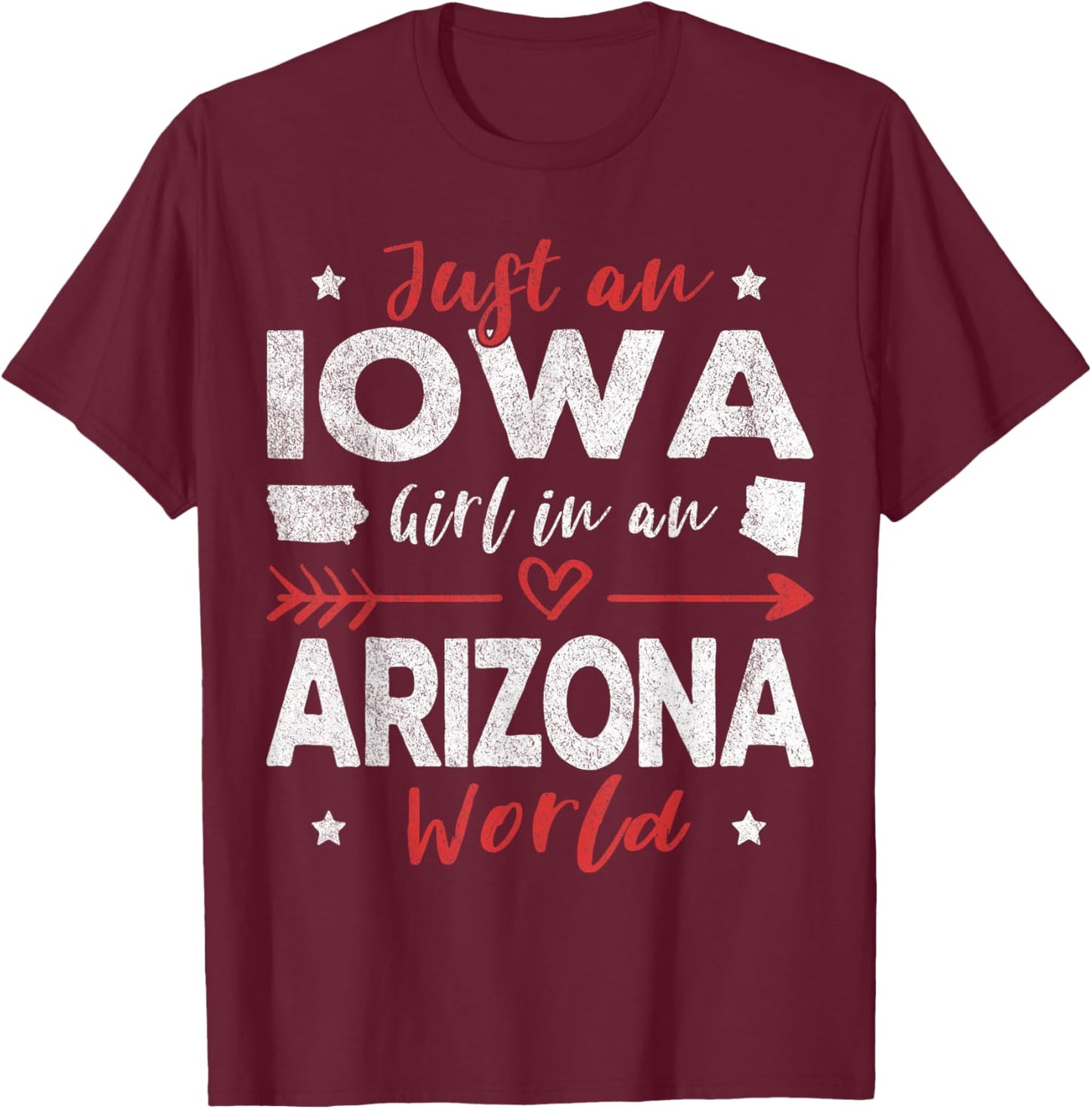 Just An Iowa Girl In An Arizona World T-Shirt - T-Shirt | Maroon