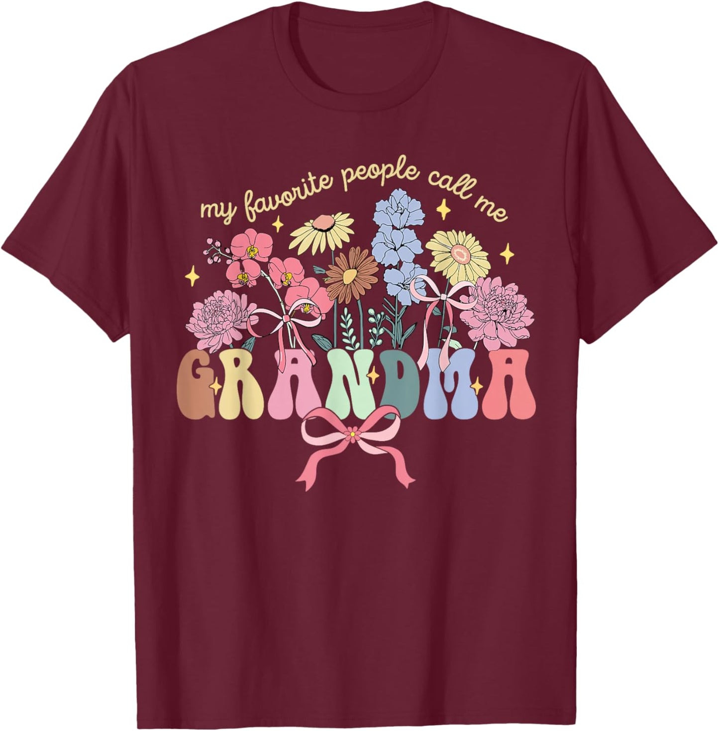 My Favorite People Call Me Grandma Floral Mother's Day T-Shirt - T-Shirt | Maroon