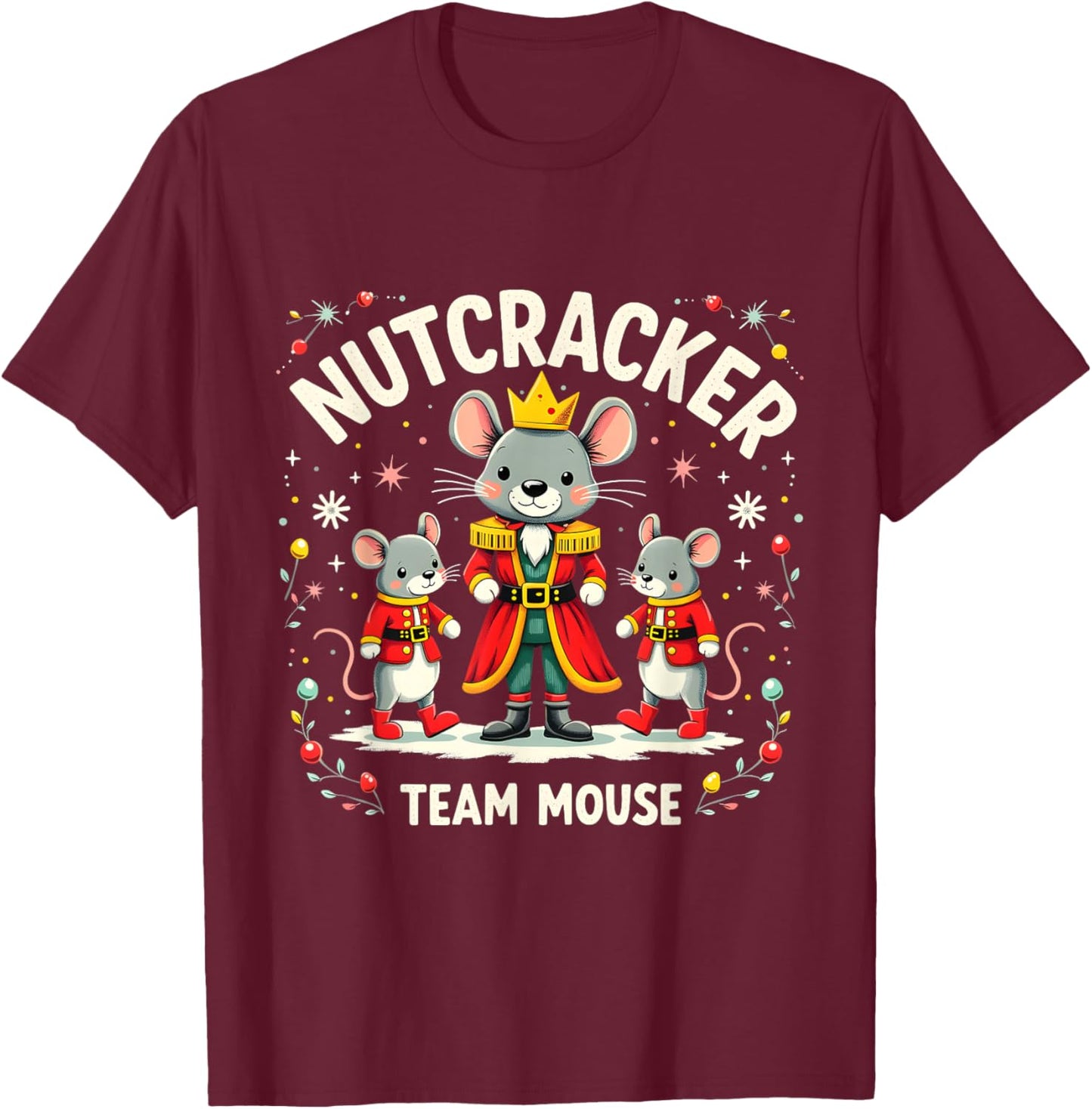 Nutcracker Team Mouse Christmas Ballet Gift Merry Christmas T-Shirt - T-Shirt | Maroon