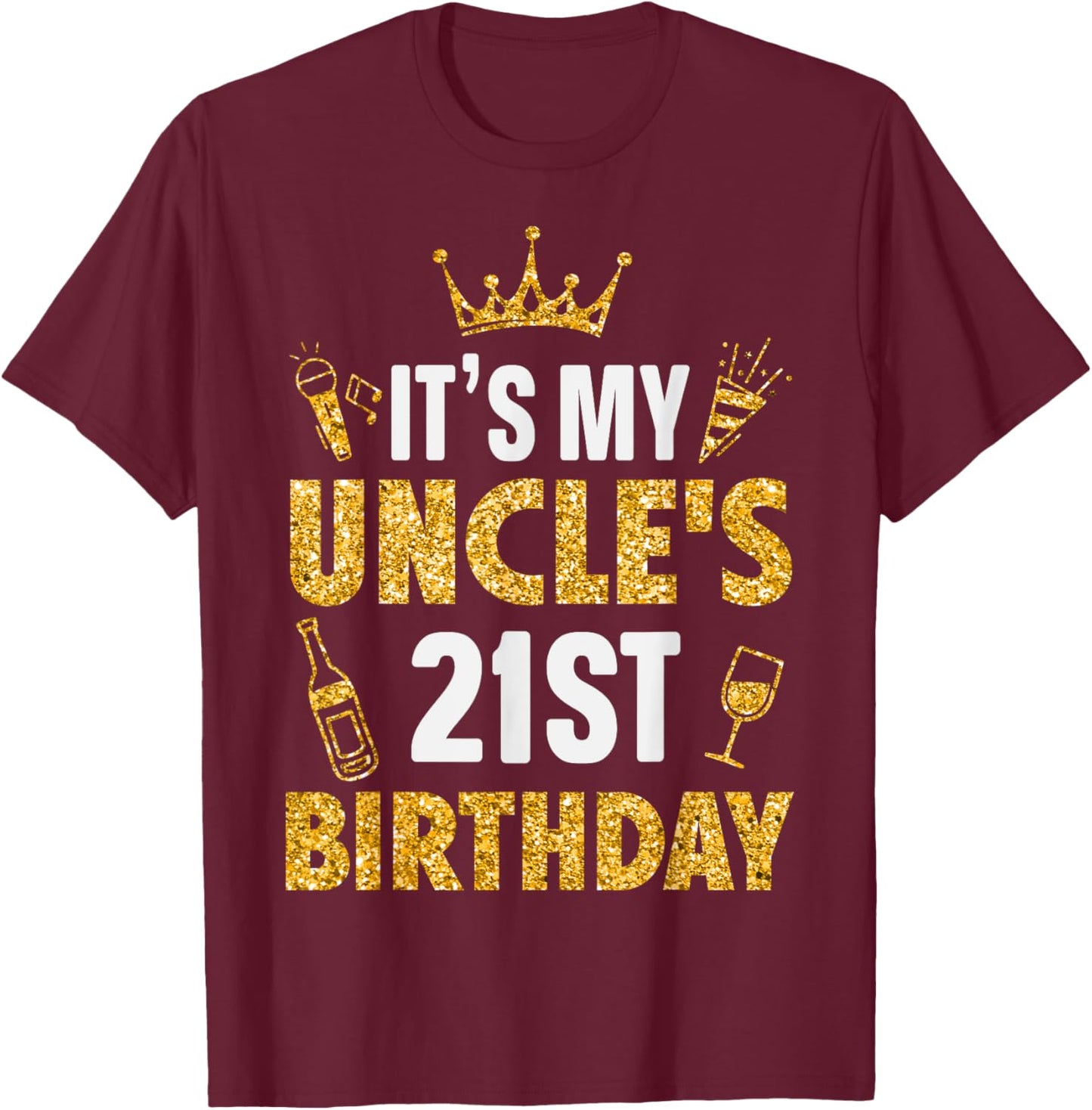 Uncle It's My Uncle's 21st Birthday 2004 21 Years Old T-Shirt - T-Shirt | Maroon