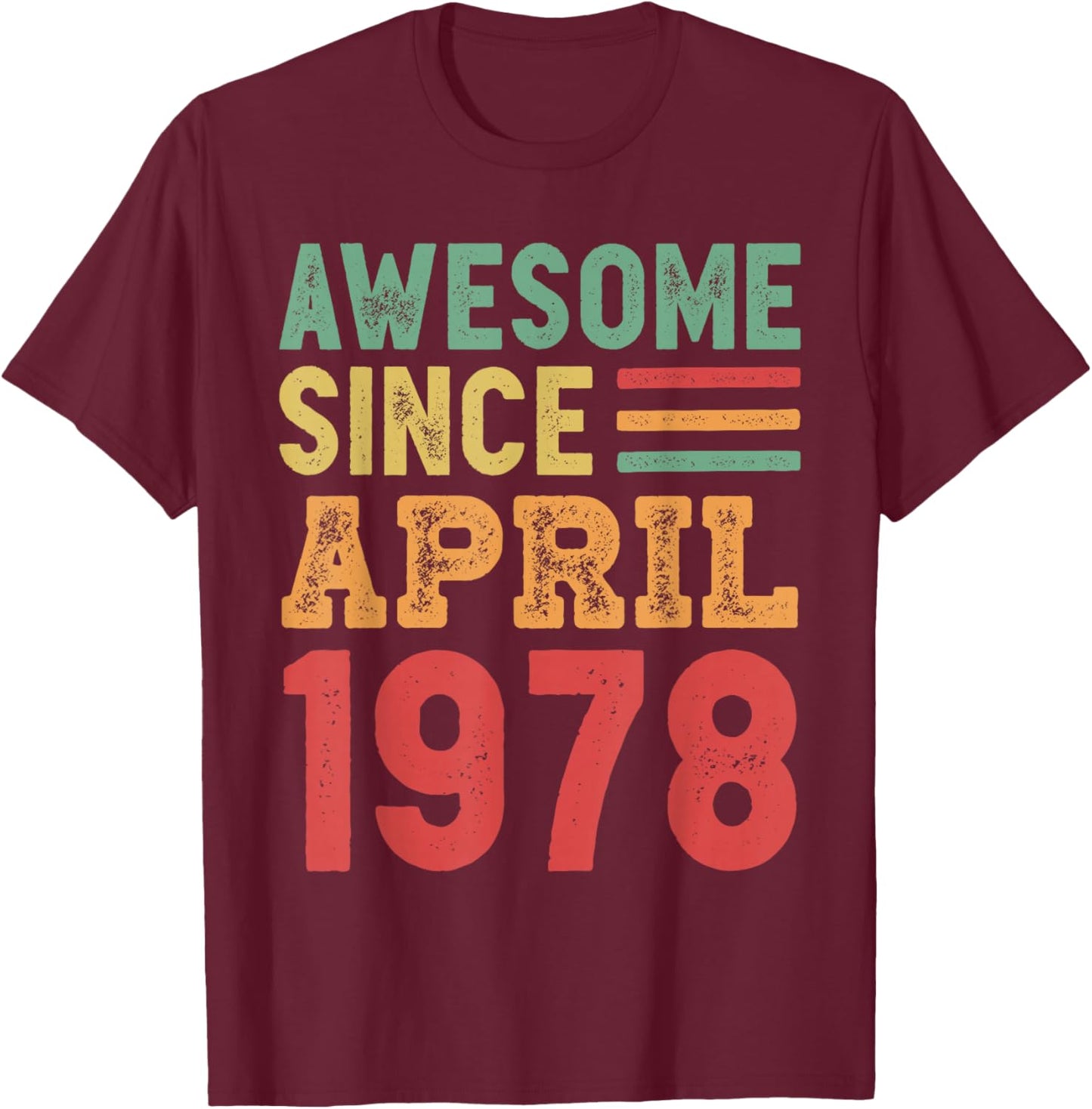 Awesome Since April 1978 50th Birthday Gift T-Shirt - T-Shirt | Maroon