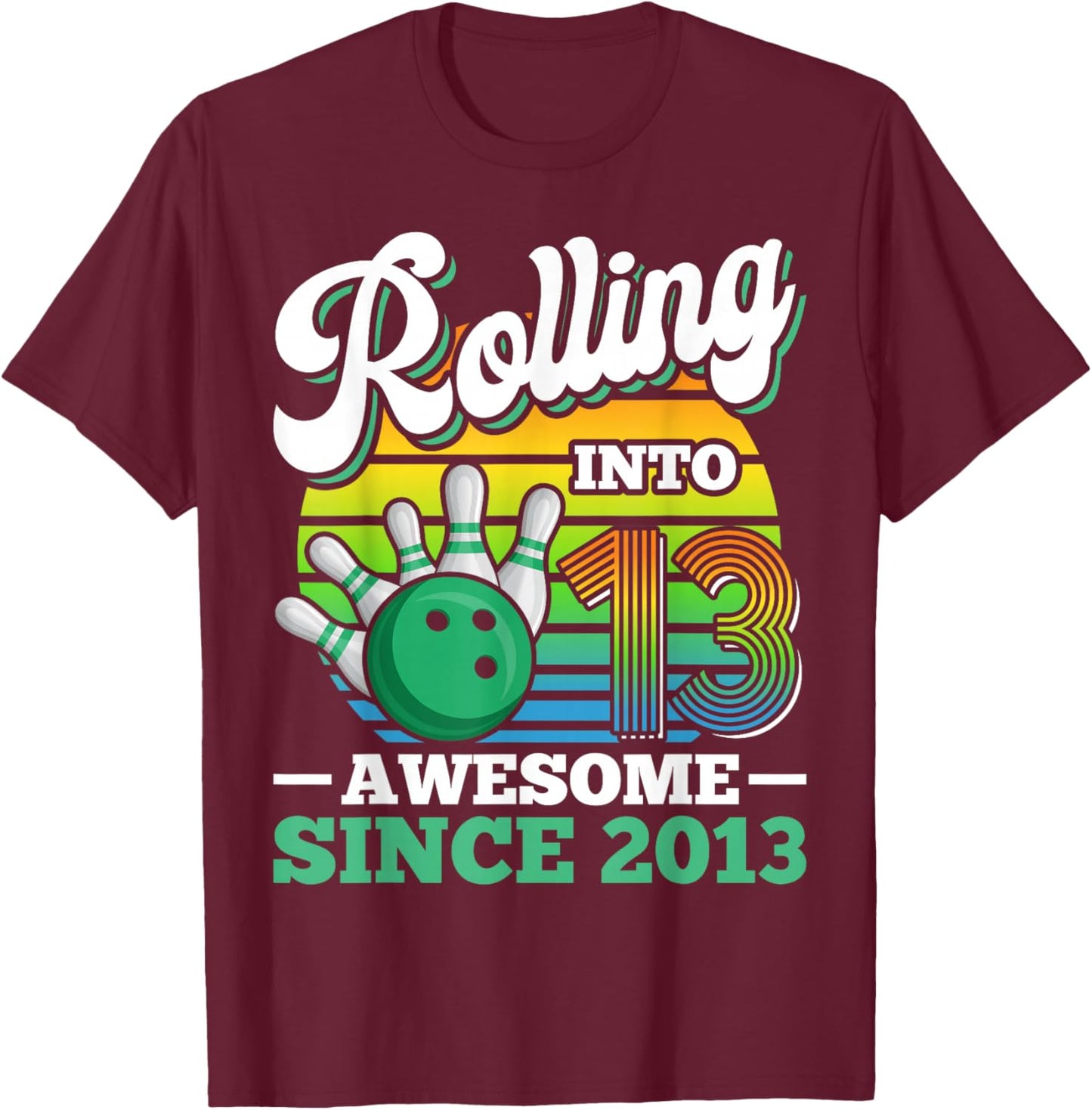 Rolling Into 13 Boy Bowling Birthday Party 13th Birthday T-Shirt - T-Shirt | Maroon