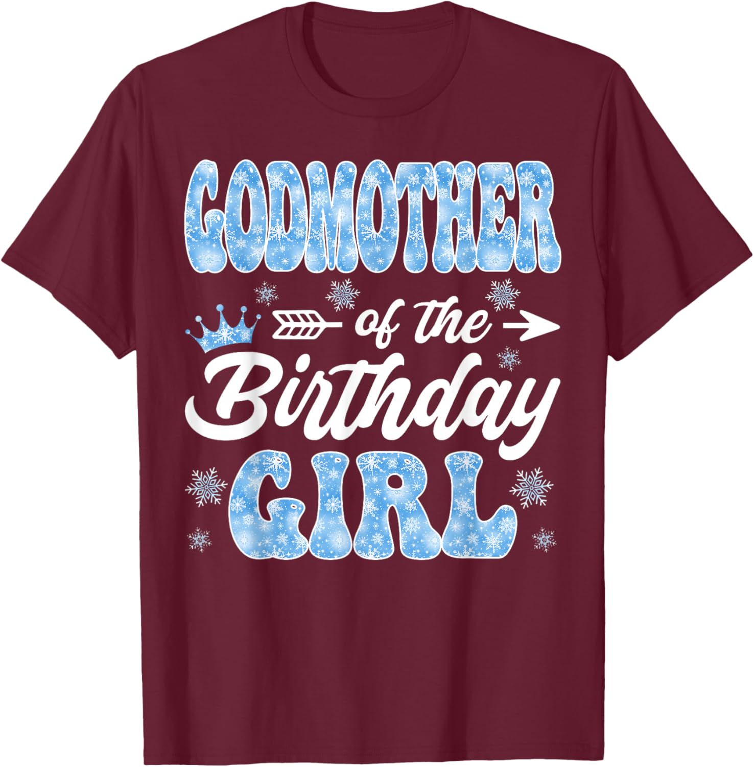 Godmother of The Birthday Girl Snowflakes Winter Christmas T-Shirt - T-Shirt | Maroon