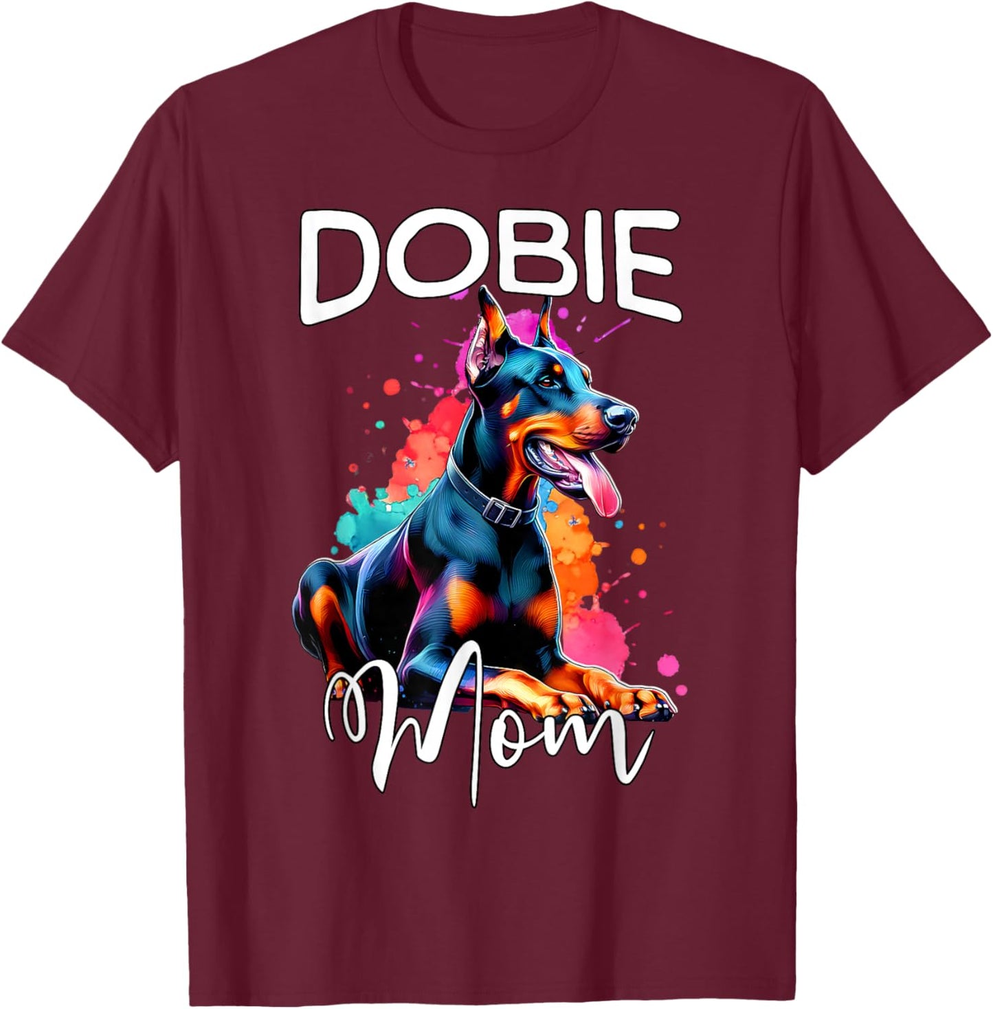 Doberman Mom Dobie Mom Doberman T-Shirt - T-Shirt | Maroon