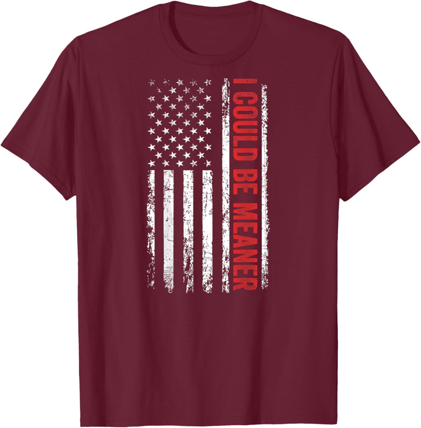 Funny Graphic Men, (On Back) Vintage I Could Be Meaner T-Shirt - T-Shirt | Maroon