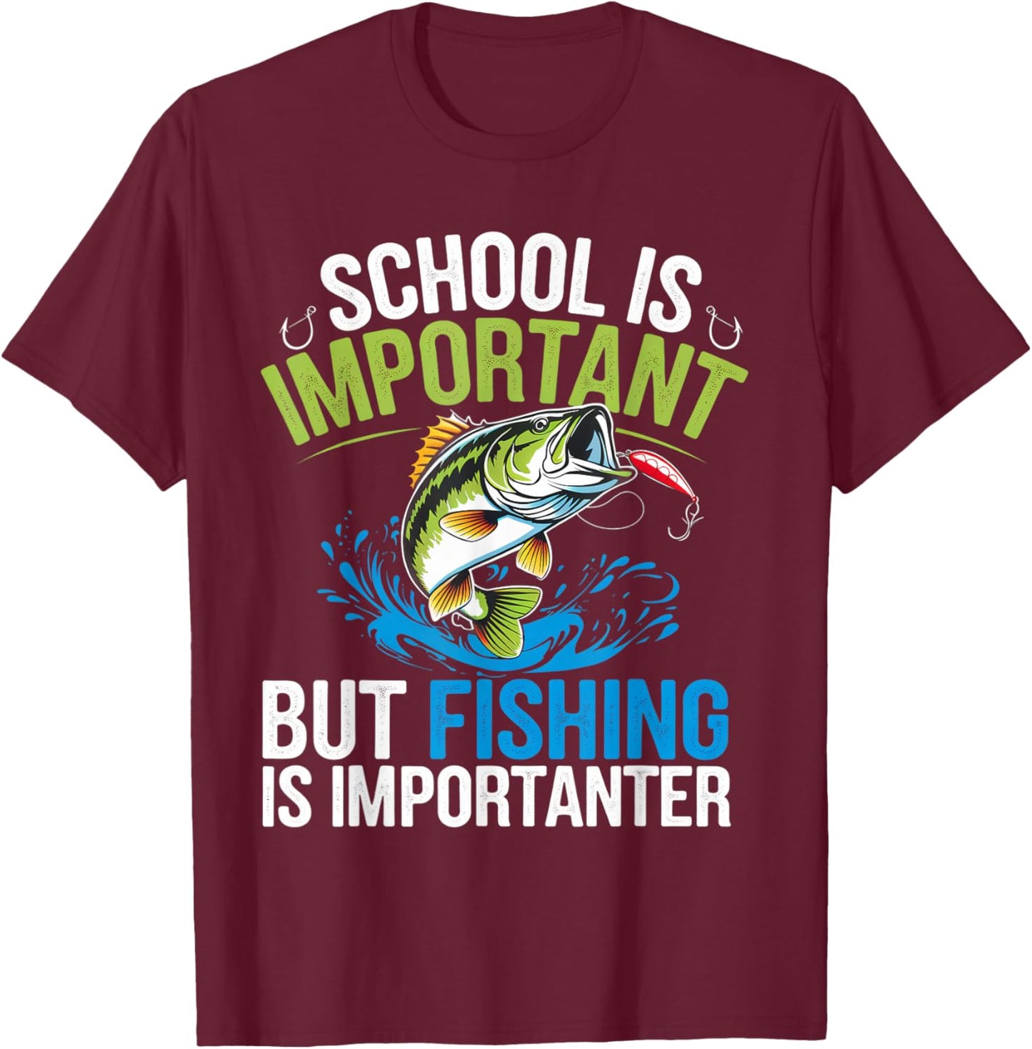 School Is Important But Fishing Is Importanter Design T-Shirt - T-Shirt | Maroon