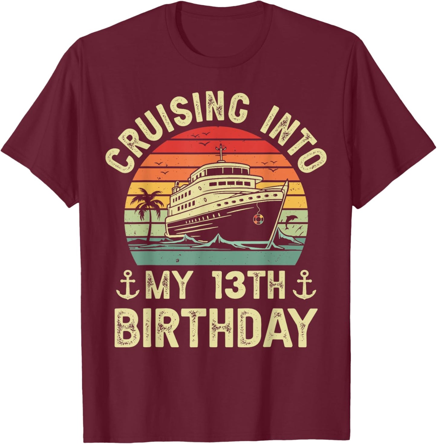 Cruising Into My 13th Birthday Cruise 13 Year Old Bday Party T-Shirt - T-Shirt | Maroon