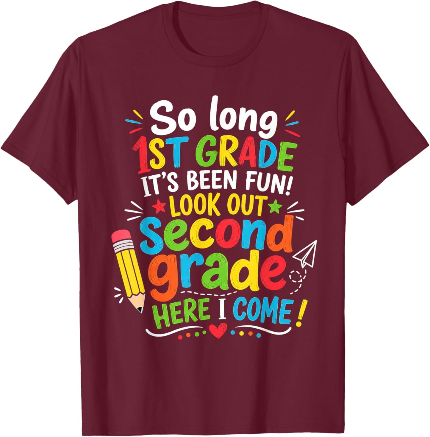 So Long 1st Grade 2nd Here I Come Last Day Look Out Its Fun T-Shirt - T-Shirt | Maroon