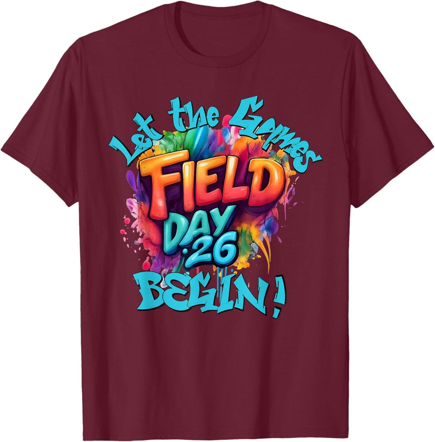 Field Day 2026 Let The Games Begin Fun Day Field Trip Funny T-Shirt - T-Shirt | Maroon