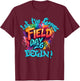 Field Day 2026 Let The Games Begin Fun Day Field Trip Funny T-Shirt - T-Shirt | Maroon