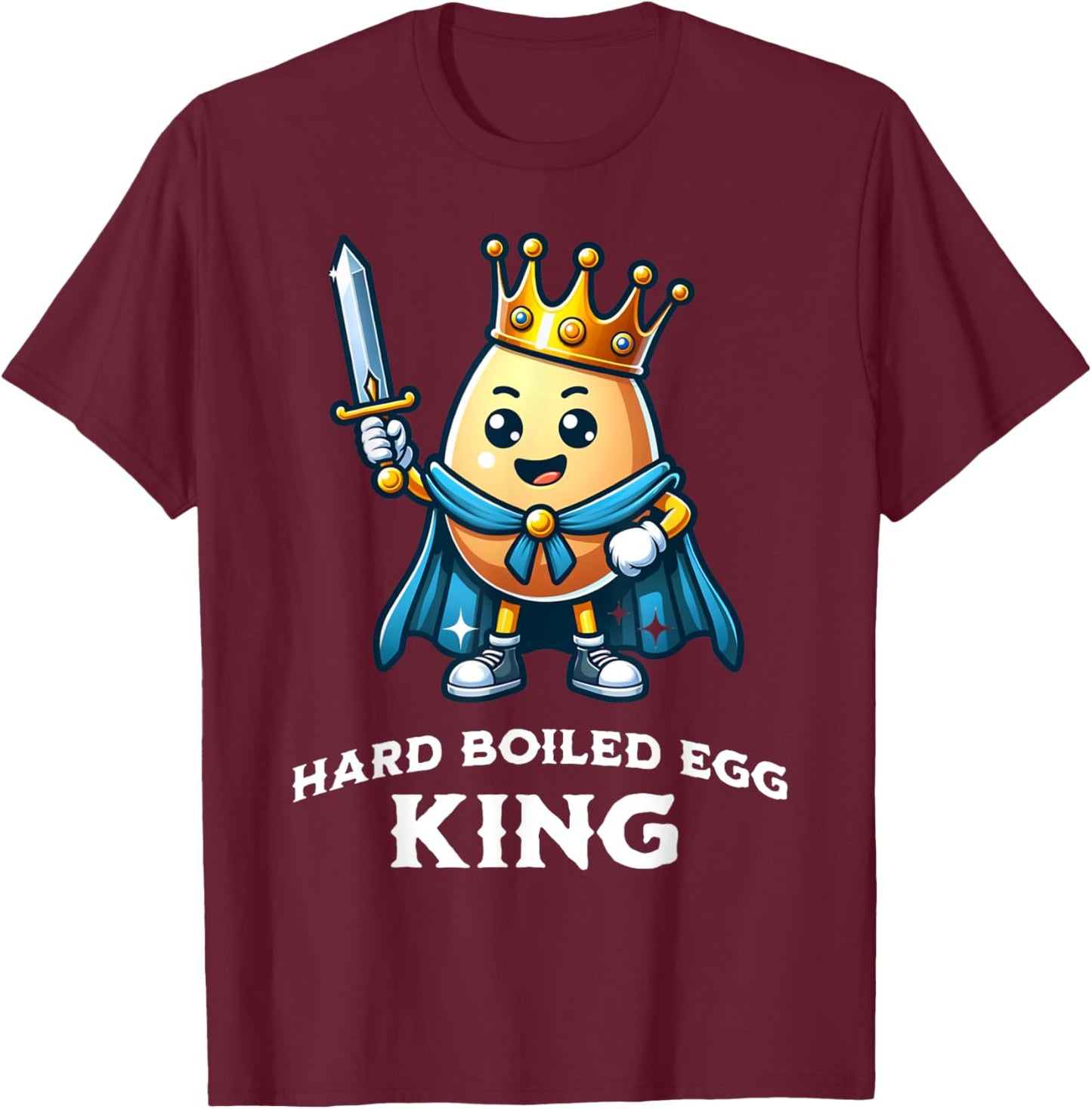 Hard Boiled Egg King Funny Quote Hard Boiled Egg Lover T-Shirt - T-Shirt | Maroon