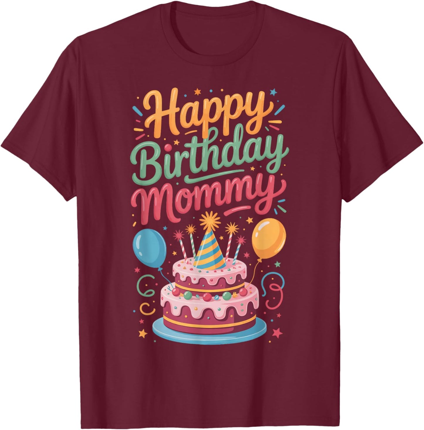 Birthday Party for Mom Happy Birthday Mommy T-Shirt - T-Shirt | Maroon