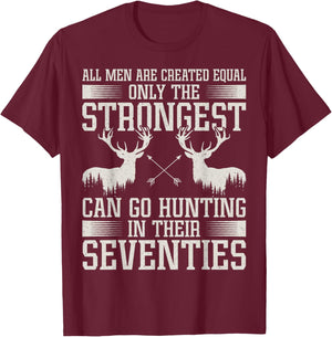 Only Strongest Go Hunting in Their Seventies Hunting Men T-Shirt - T-Shirt | Maroon