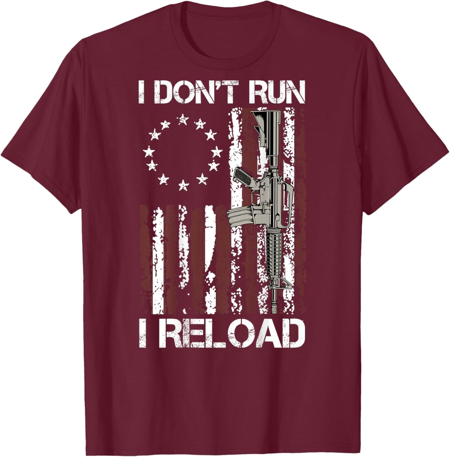 I Don't Run I Reload Gun Flag (on Back) T-Shirt - T-Shirt | Maroon