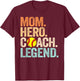 Mom Hero Softball Coach Legend Funny Softball Mom Coach T-Shirt - T-Shirt | Maroon
