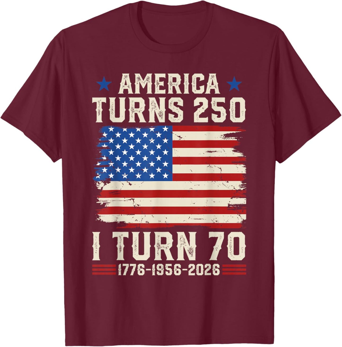 Retro Funny America Turns 250 I Turn 70 1956 70th Birthday T-Shirt - T-Shirt | Maroon