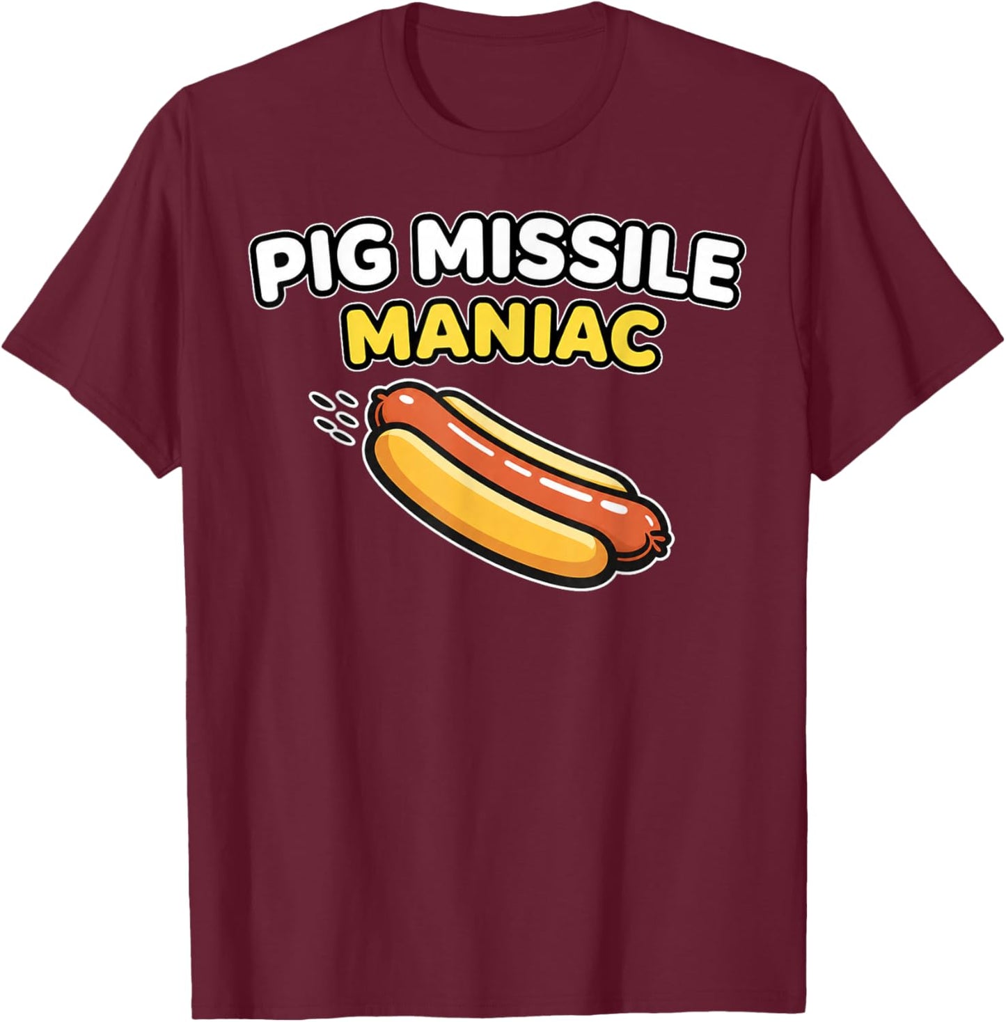 Pig Missile Maniac Funny Hot Dog BBQ Humor Design T-Shirt - T-Shirt | Maroon