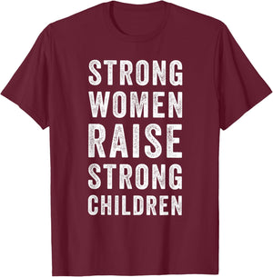 Strong Women Raise Strong Children Mom T-Shirt - T-Shirt | Maroon