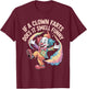 If A Clown Farts Does It Smell Funny Circus Gag Jokes T-Shirt - T-Shirt | Maroon
