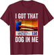 I Got That Dog in Me Funny Hotdog Meme Viral Quote T-Shirt - T-Shirt | Maroon