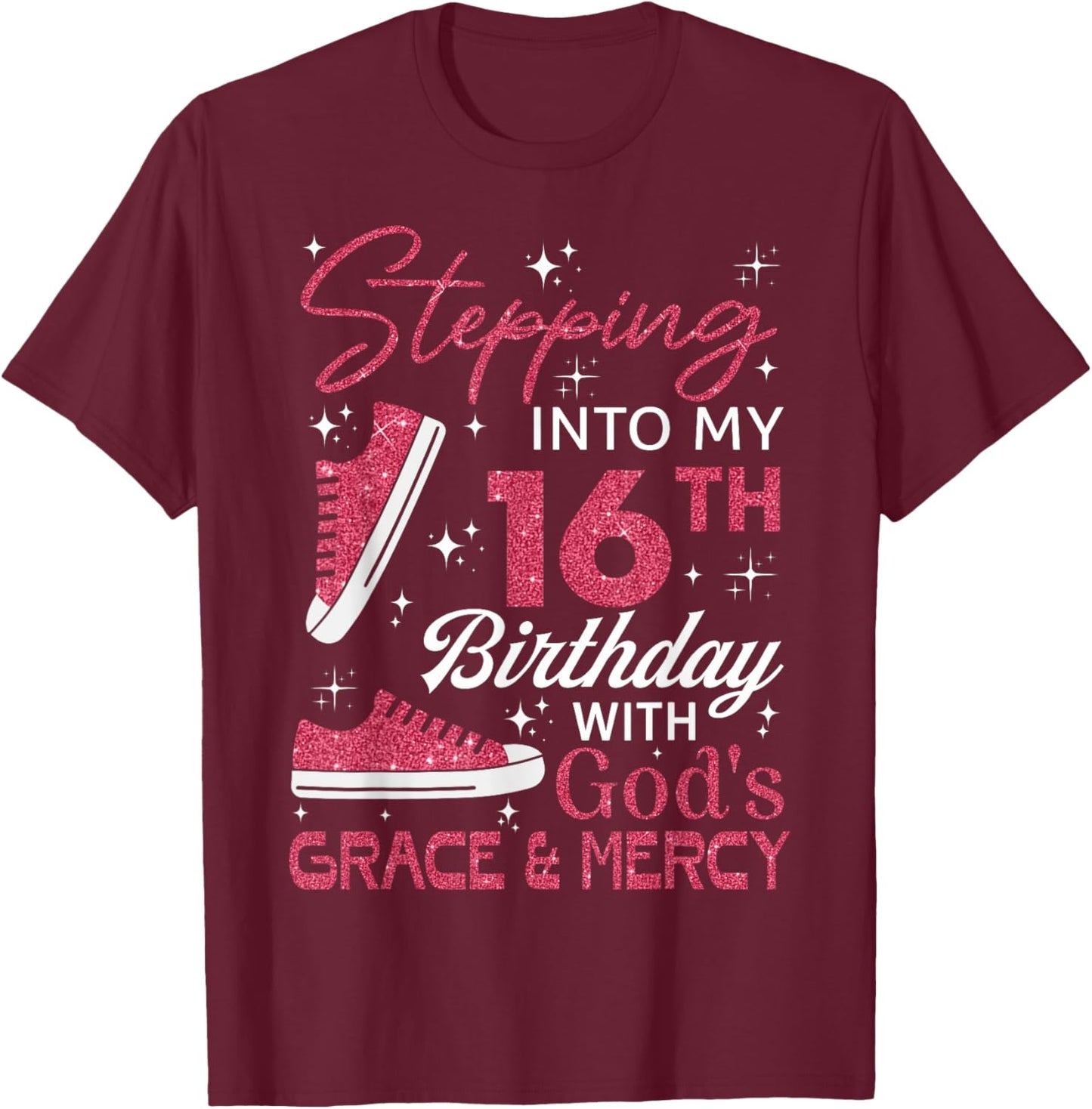 Stepping into my 16th birthday with God's grace & Mercy T-Shirt - T-Shirt | Maroon