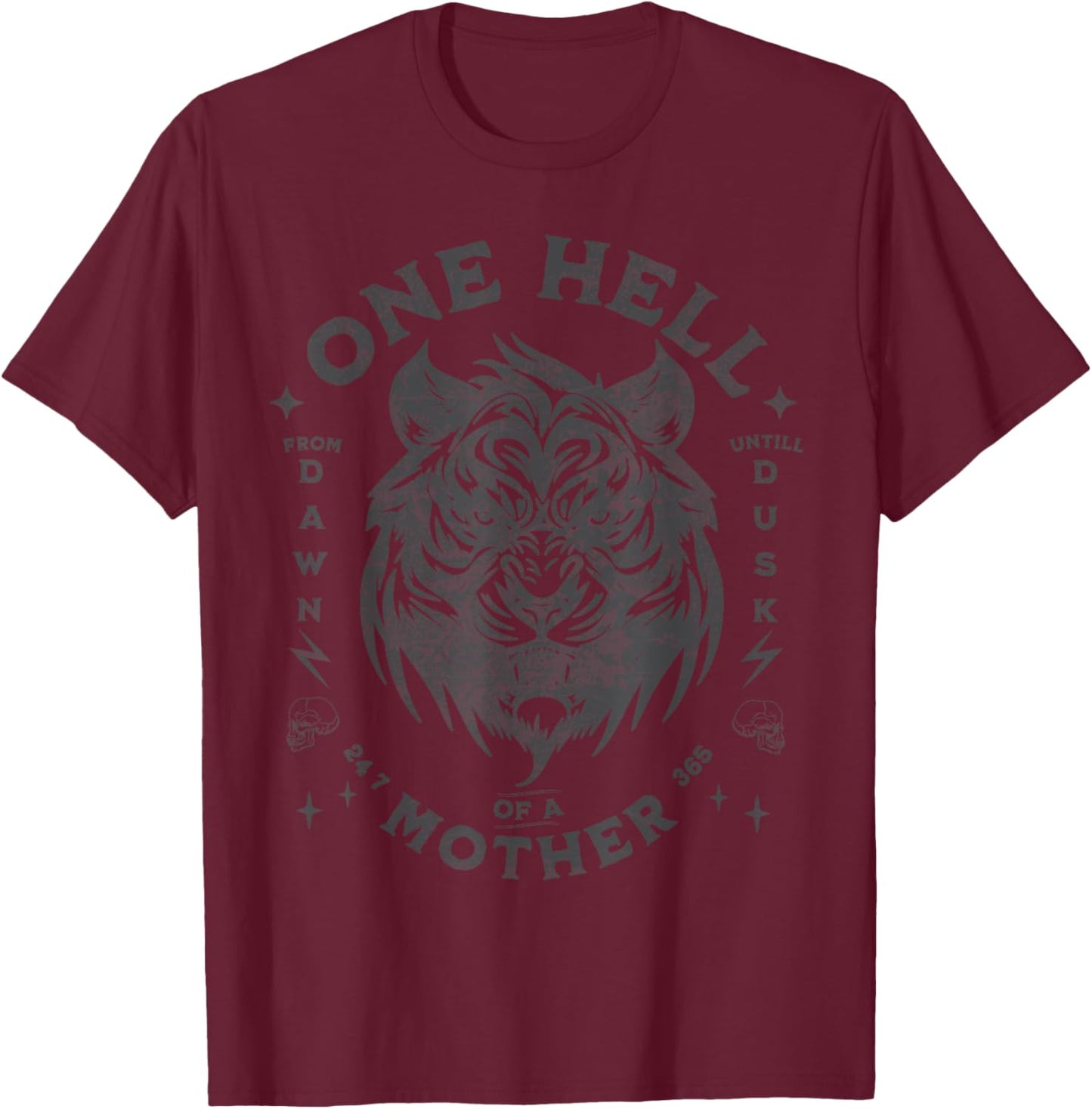 One Hell Of A Mother -Tough Mother - Cool Mom's club - Tiger T-Shirt - T-Shirt | Maroon
