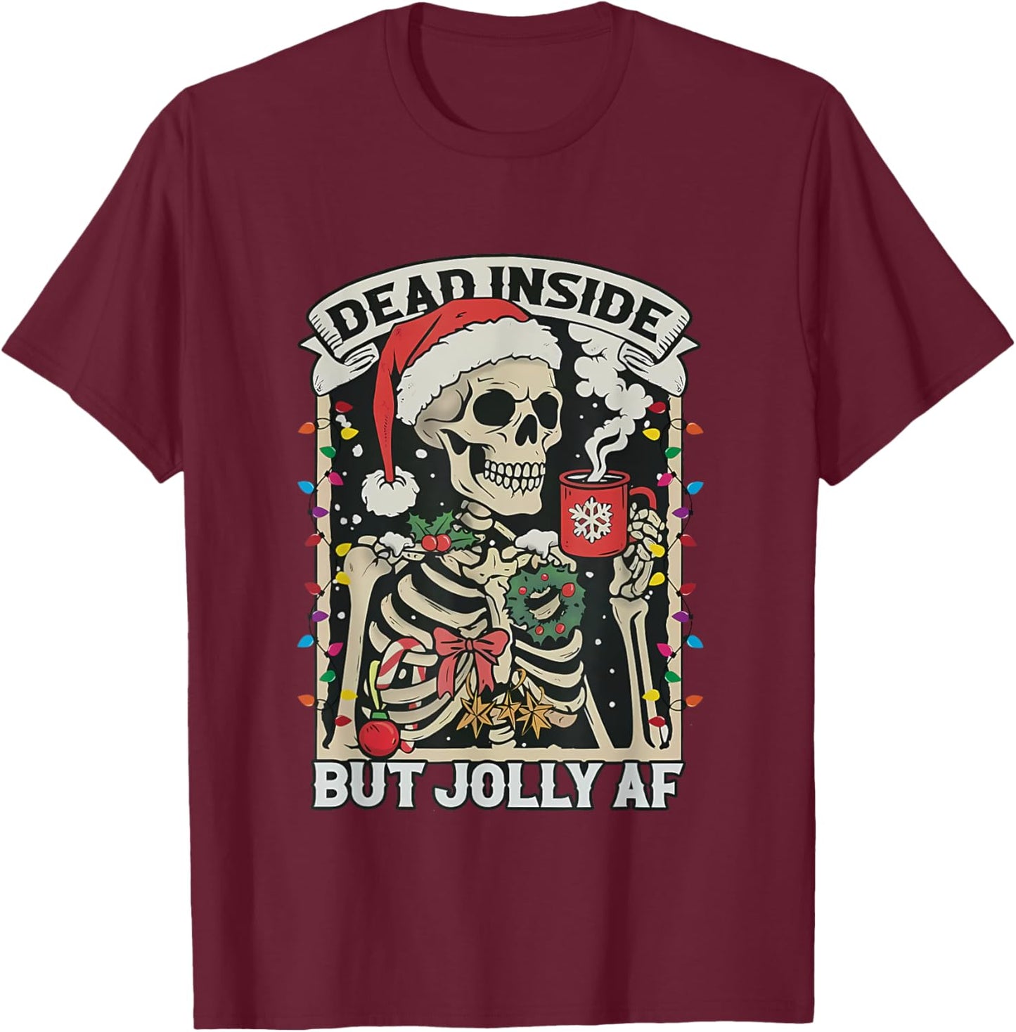Dead Inside But Jolly AF Funny Skeleton Lights Christmas T-Shirt - T-Shirt | Maroon