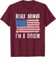 Relax Gringo I'm A Citizen Citizenship USA Citizen T-Shirt - T-Shirt | Maroon