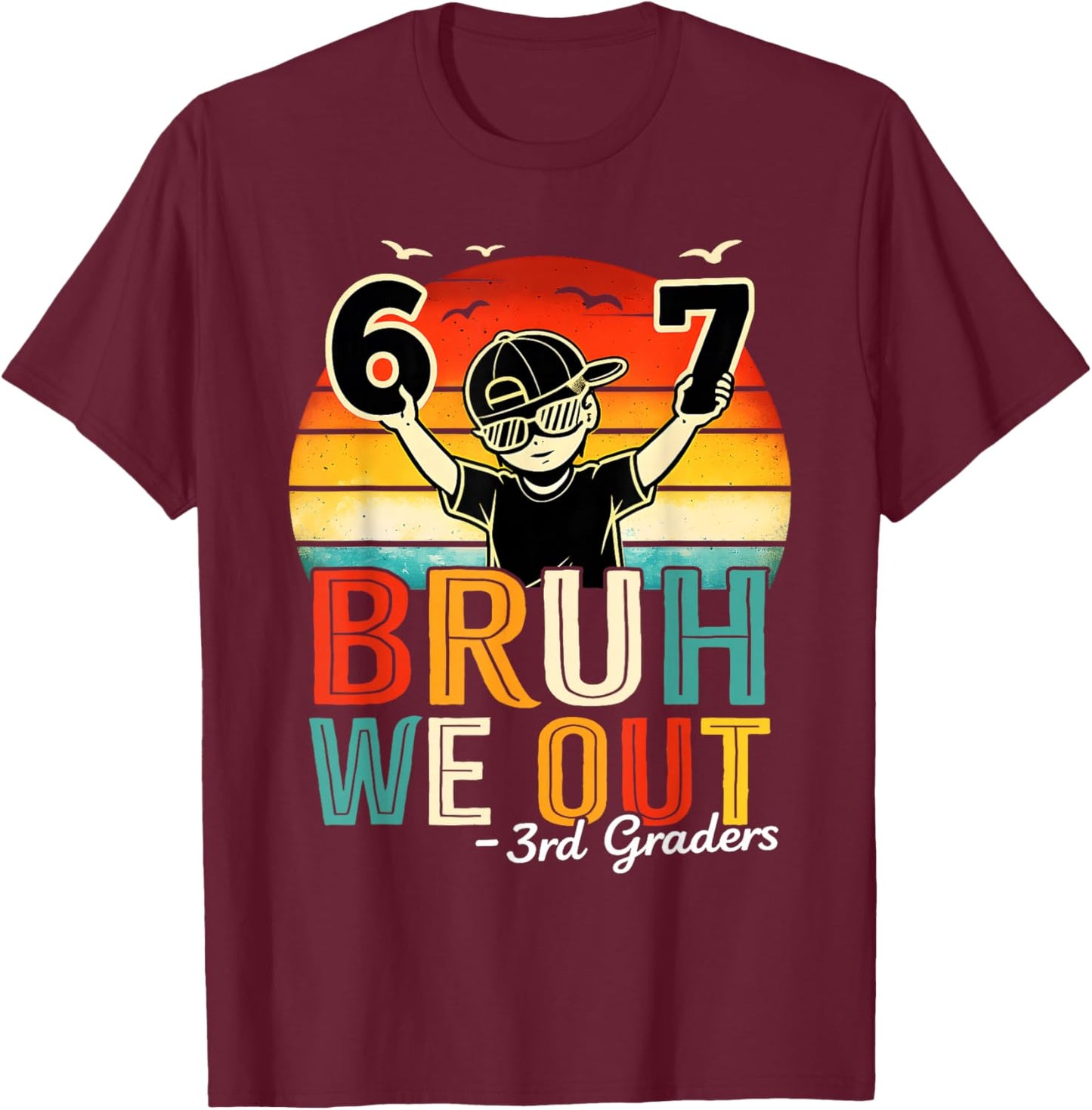 Third Grade Bruh We Out Six Seven Meme Last Day of School T-Shirt - T-Shirt | Maroon