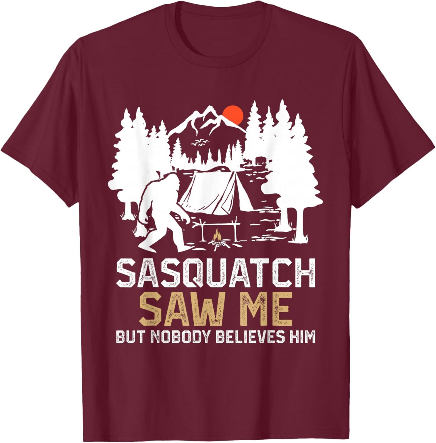 Sasquatch Saw Me Cryptid Hunting Funny Sasquatch Camping T-Shirt - T-Shirt | Maroon