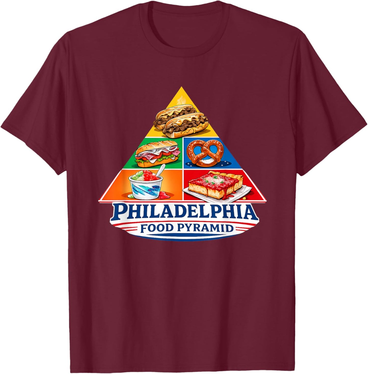 Philly Food Pyramid – Funny Philly Cheesesteak & Hoagie T-Shirt - T-Shirt | Maroon