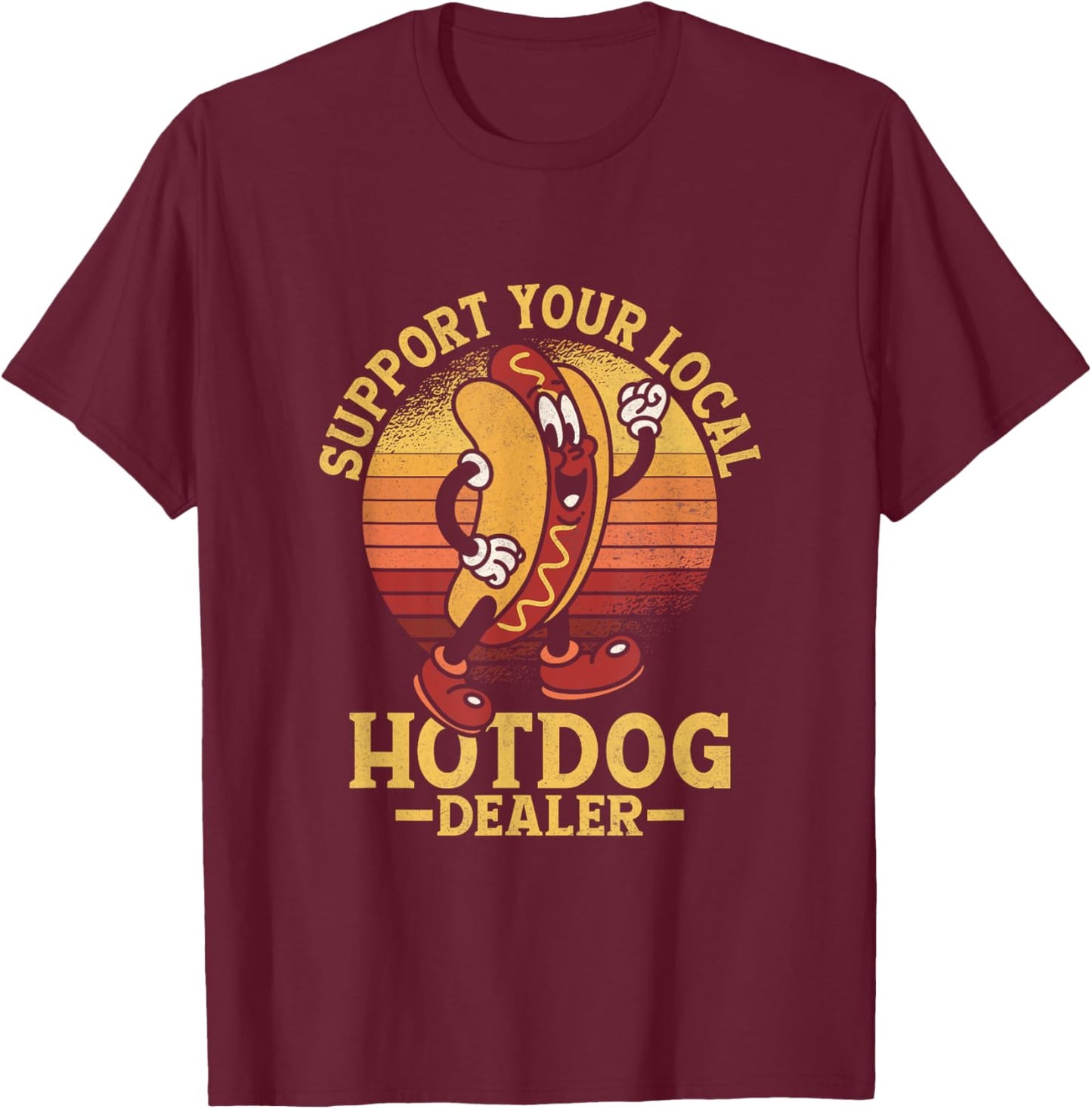 Support Your Local Hotdog Dealer Hotdogs Foodie Wiener Women T-Shirt - T-Shirt | Maroon