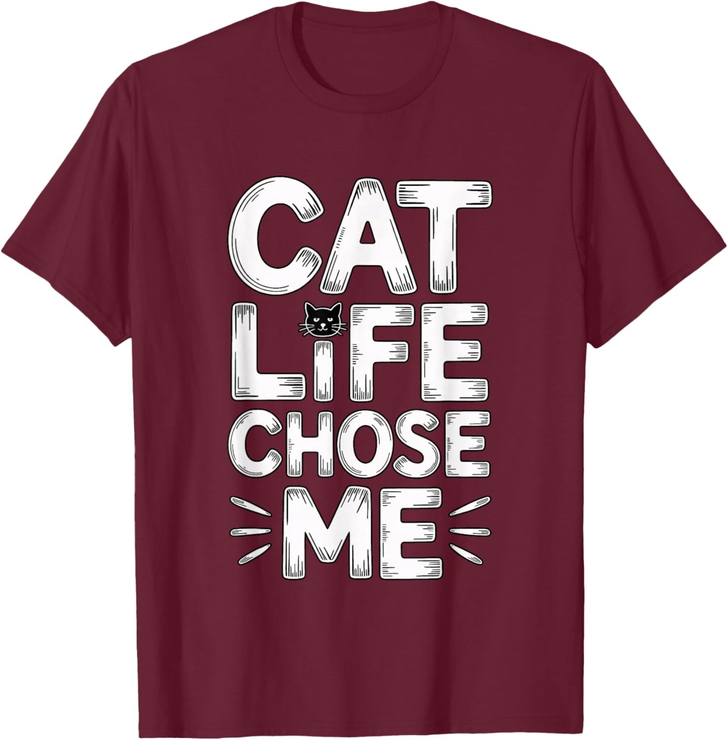 Cat Life Chose Me T-Shirt - T-Shirt | Maroon