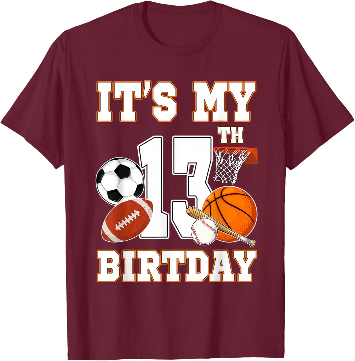 It's my 13th Birthday Sport Balls 13 Year Old Kids Party T-Shirt - T-Shirt | Maroon