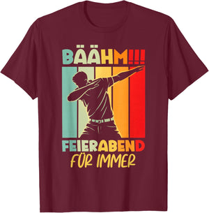 Feierabend Für Immer 2025 2026 2027 Retirement Pension Retireer T-Shirt - T-Shirt | Maroon